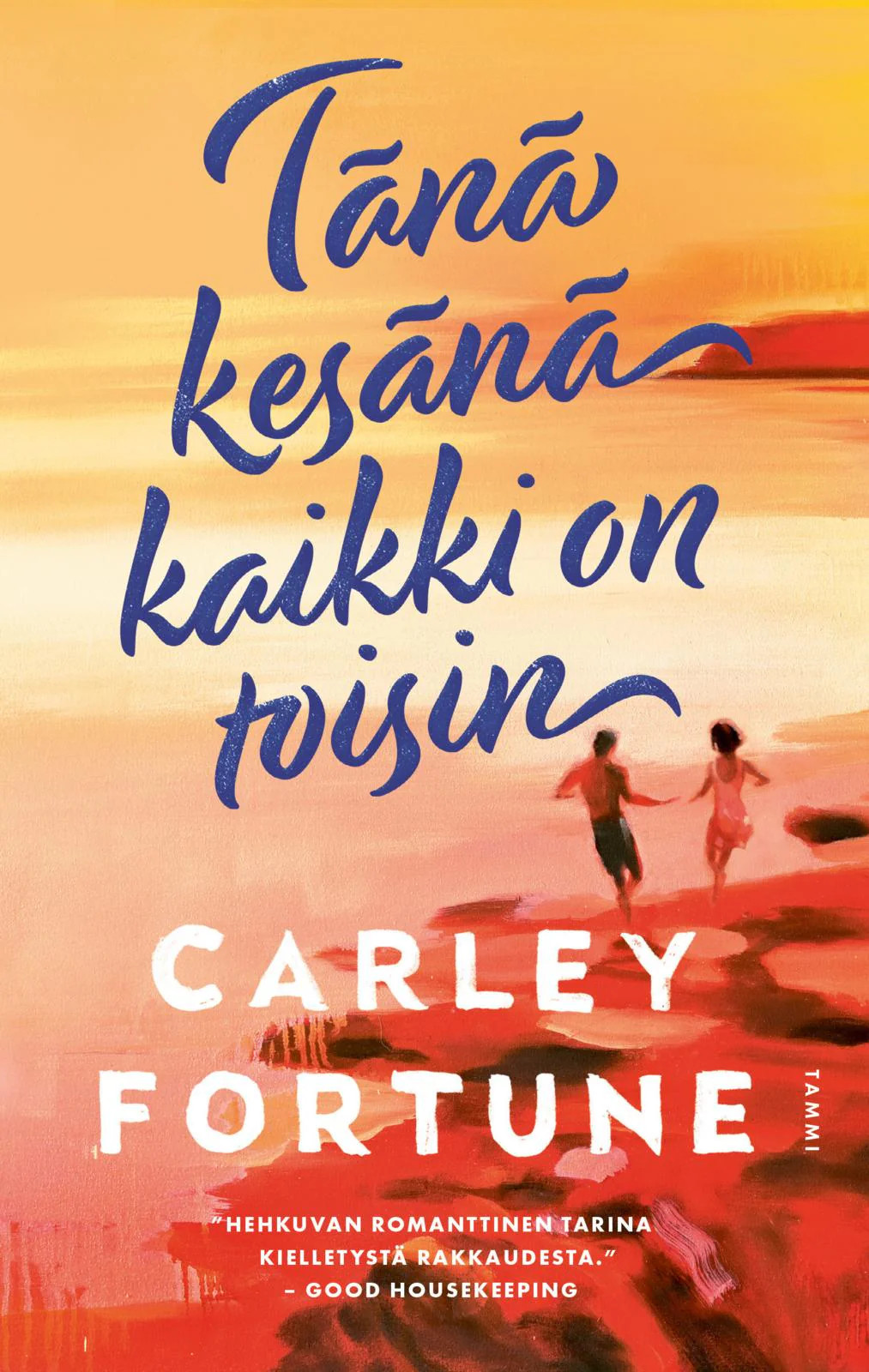 Tänä kesänä kaikki on toisin kirja – Carley Fortune romanttinen feel good -romaani kesästä, rakkaudesta ja omien tunteiden kuuntelemisesta
